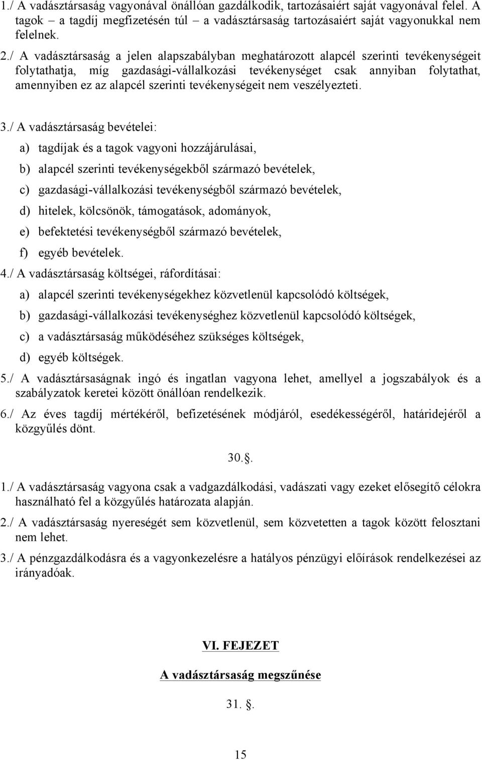 szerinti tevékenységeit nem veszélyezteti. 3.