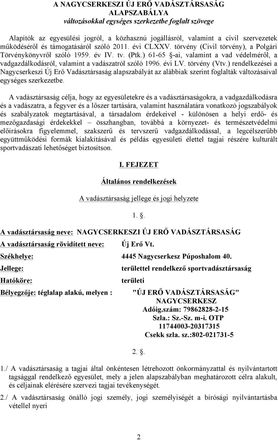 ) 61-65 -ai, valamint a vad védelméről, a vadgazdálkodásról, valamint a vadászatról szóló 1996. évi LV. törvény (Vtv.