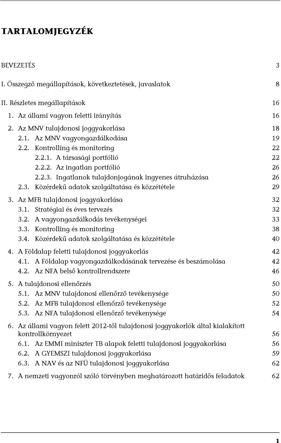 Az MFB tulajdonosi joggyakorlása 32 3.1. Stratégiai és éves tervezés 32 3.2. A vagyongazdálkodás tevékenységei 33 3.3. Kontrolling és monitoring 38 3.4.