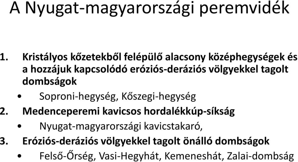 eróziós-deráziós völgyekkel tagolt dombságok Soproni-hegység, Kőszegi-hegység 2.