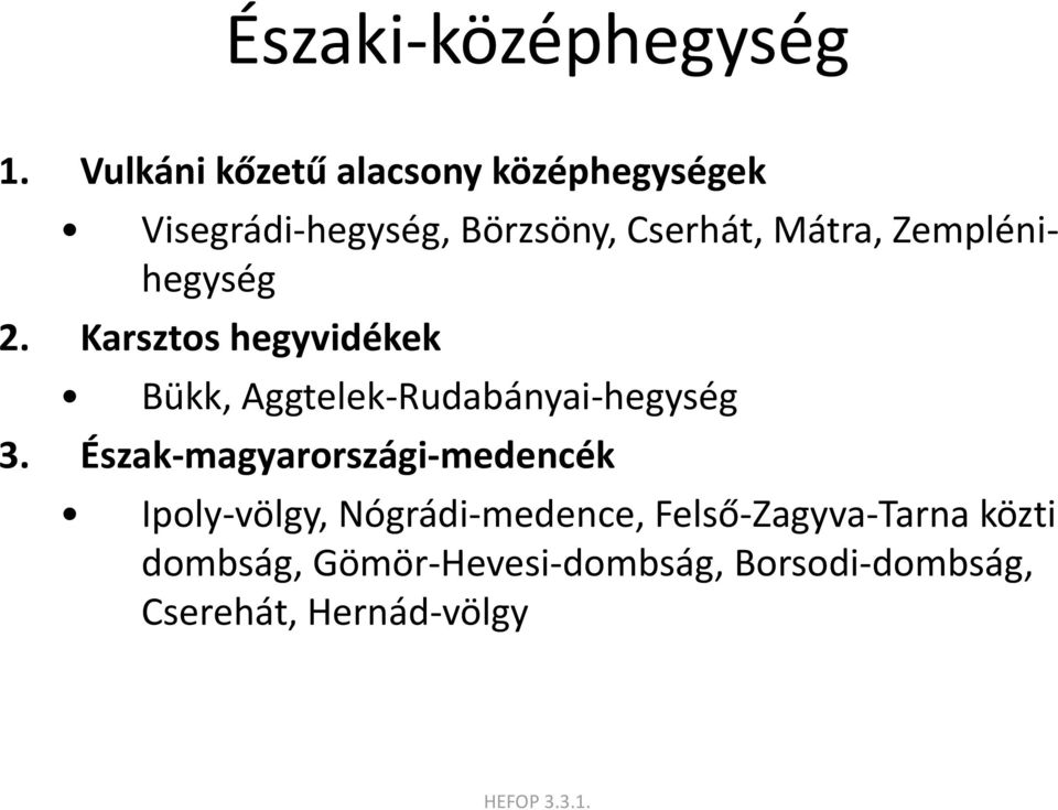 Zemplénihegység 2. Karsztos hegyvidékek Bükk, Aggtelek-Rudabányai-hegység 3.