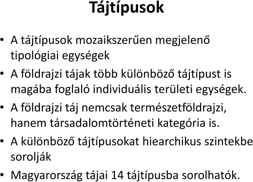 A földrajzi táj nemcsak természetföldrajzi, hanem társadalomtörténeti kategória is.