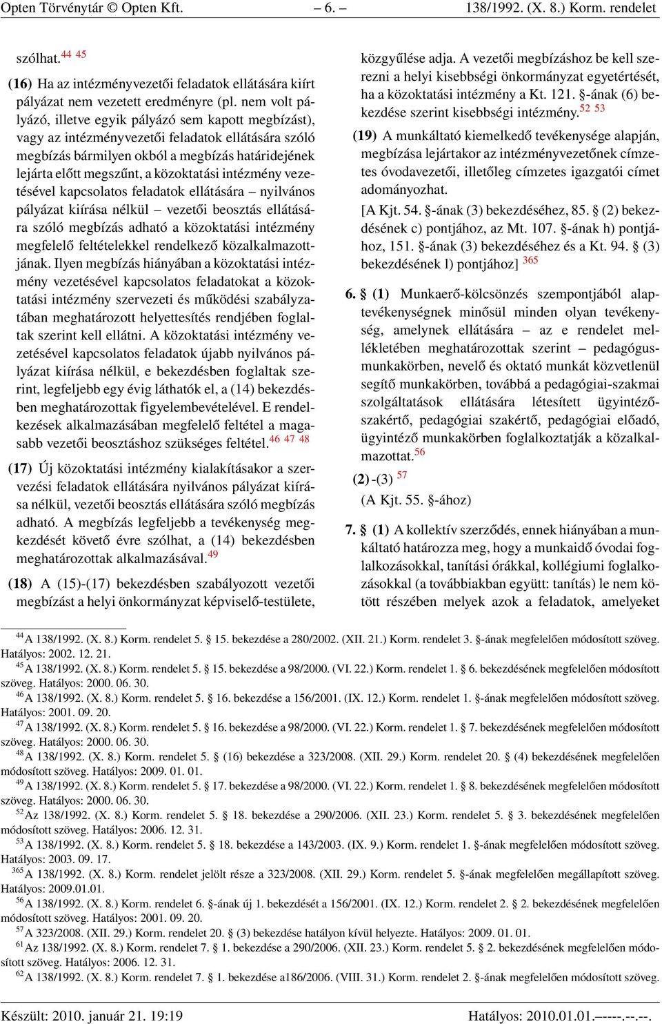 közoktatási intézmény vezetésével kapcsolatos feladatok ellátására nyilvános pályázat kiírása nélkül vezetői beosztás ellátására szóló megbízás adható a közoktatási intézmény megfelelő feltételekkel