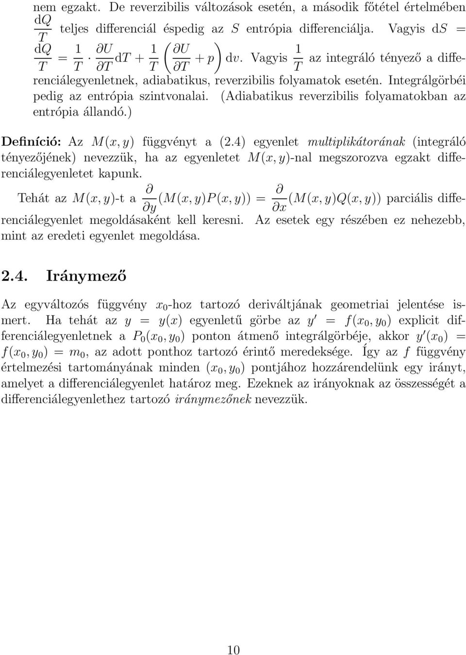 (Adiabatikus reverzibilis folyamatokban az entrópia állandó.) Definíció: Az M(x, y) függvényt a (2.