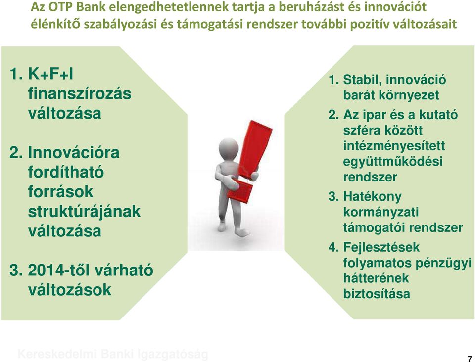 2014-től várható változások 1. Stabil, innováció barát környezet 2.