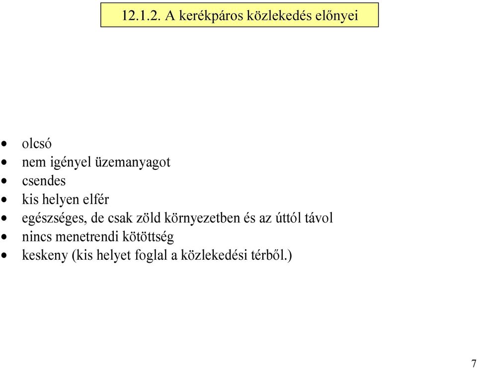 zöld környezetben és az úttól távol nincs menetrendi