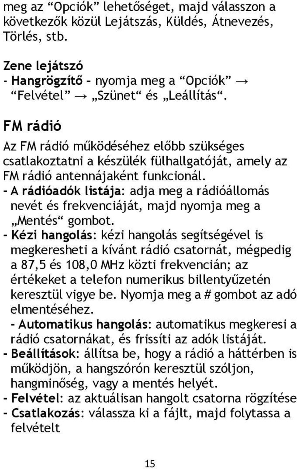 - A rádióadók listája: adja meg a rádióállomás nevét és frekvenciáját, majd nyomja meg a Mentés gombot.