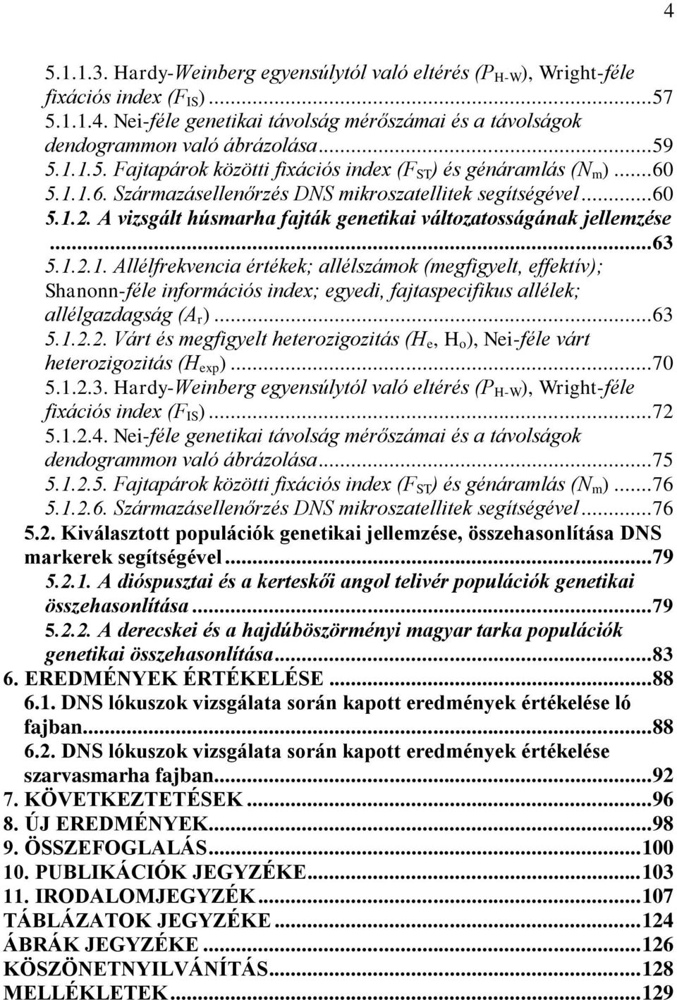 A vizsgált húsmarha fajták genetikai változatosságának jellemzése... 63 5.1.