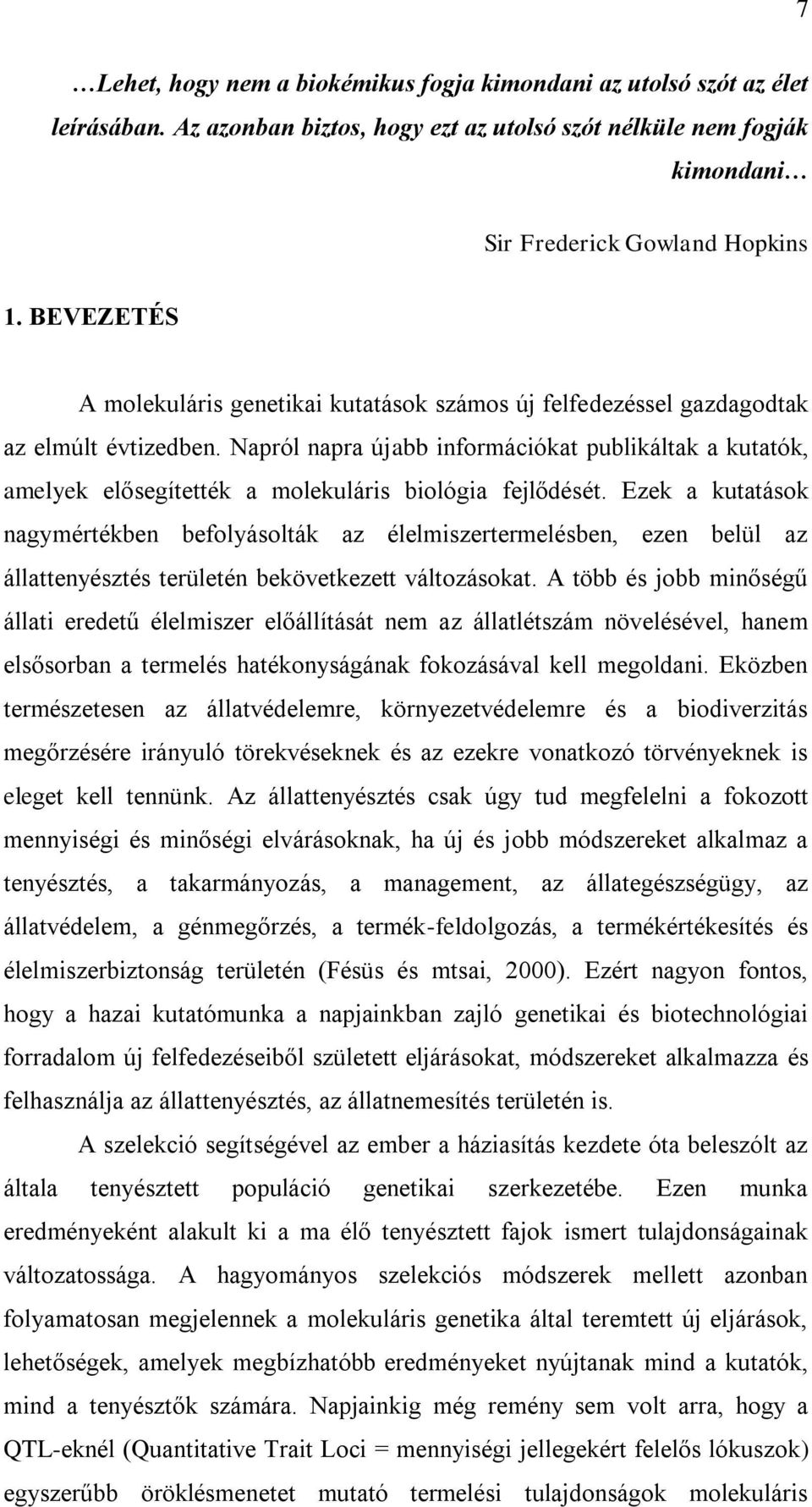 Napról napra újabb információkat publikáltak a kutatók, amelyek elősegítették a molekuláris biológia fejlődését.