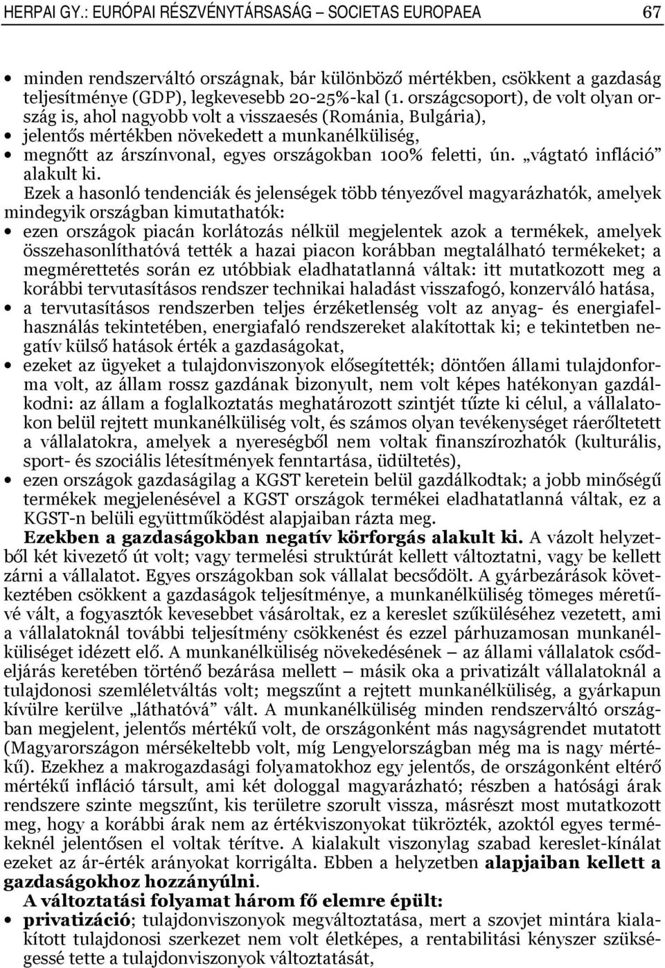 vágtató infláció alakult ki.