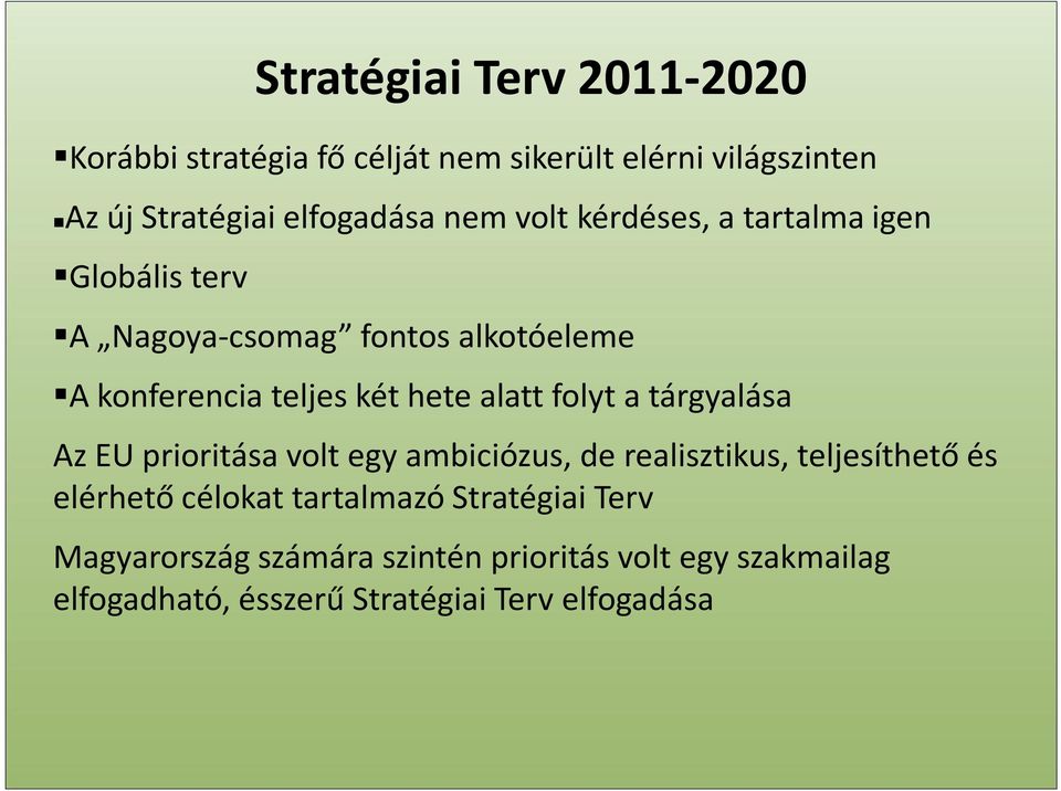 folyt a tárgyalása Az EU prioritása volt egy ambiciózus, de realisztikus, teljesíthető és elérhető célokat tartalmazó