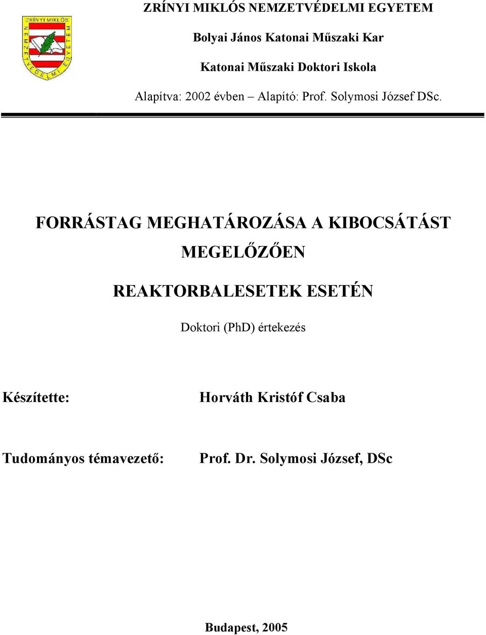 FORRÁSTAG MEGHATÁROZÁSA A KIBOCSÁTÁST MEGELŐZŐEN REAKTORBALESETEK ESETÉN Doktori (PhD)