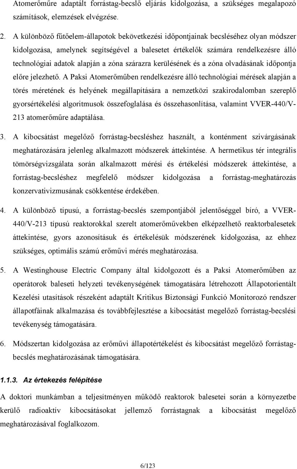 zóna szárazra kerülésének és a zóna olvadásának időpontja előre jelezhető.