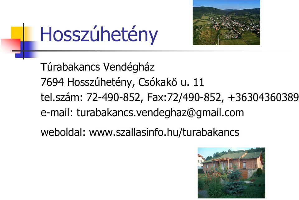 szám: 72-490-852, Fax:72/490-852, +36304360389