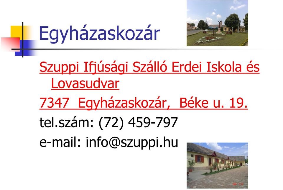 7347 Egyházaskozár, Béke u. 19. tel.