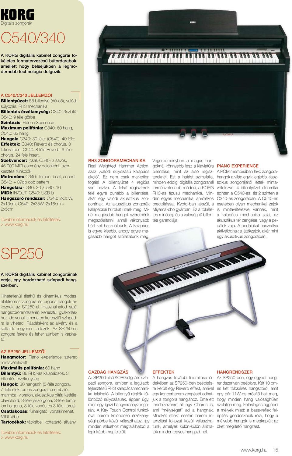 60 hang, C540: 62 hang Hangok: C340: 30 féle: (C540): 40 féle: Effektek: C340: Reverb és chorus, 3 fokozatban; C540: 8 féle Reverb, 6 féle chorus, 24 féle insert. Szekvencer: (csak C540) 2 sávos, 45.