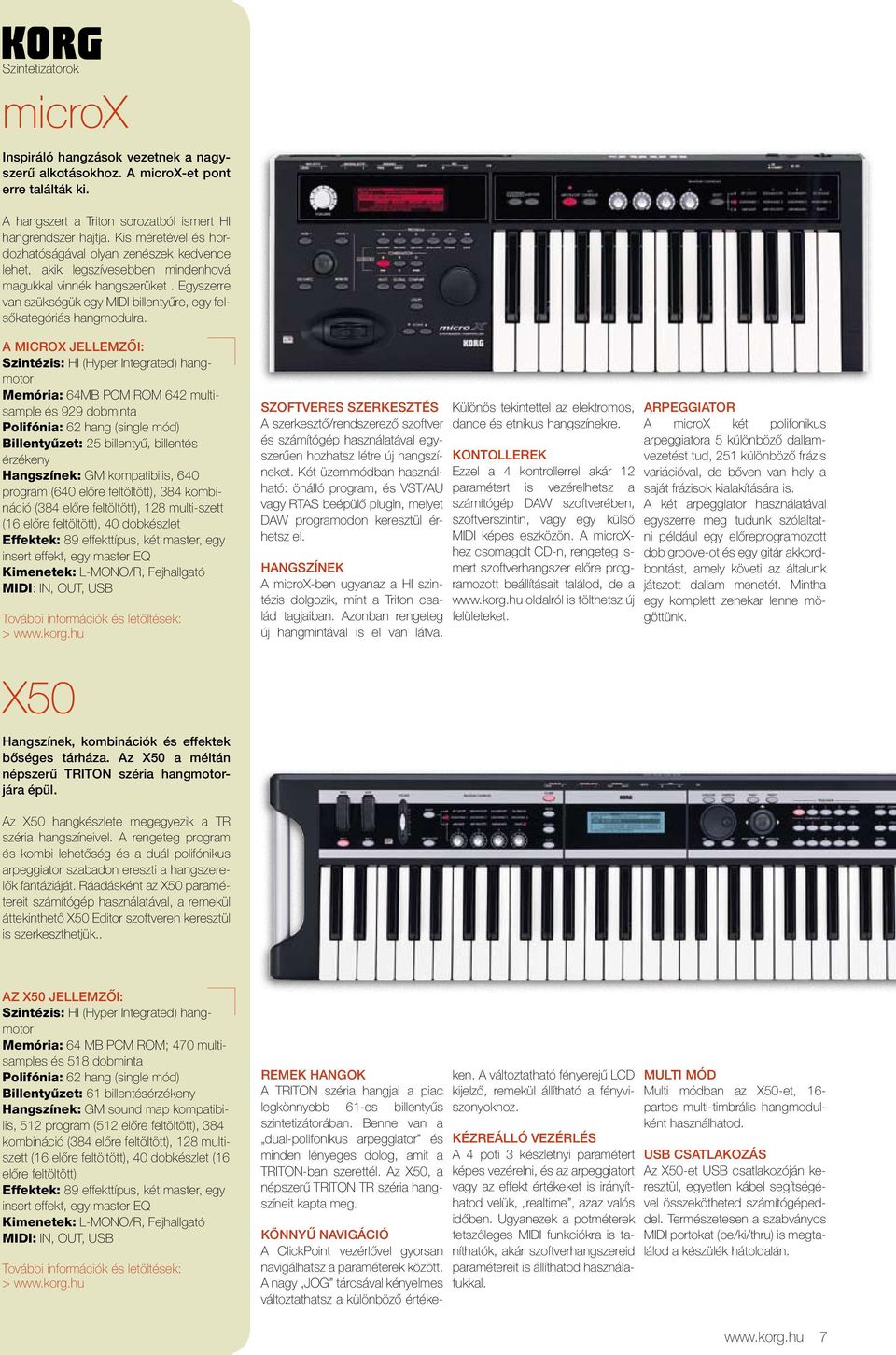 Egyszerre van szükségük egy MIDI billentyűre, egy felsőkategóriás hangmodulra.