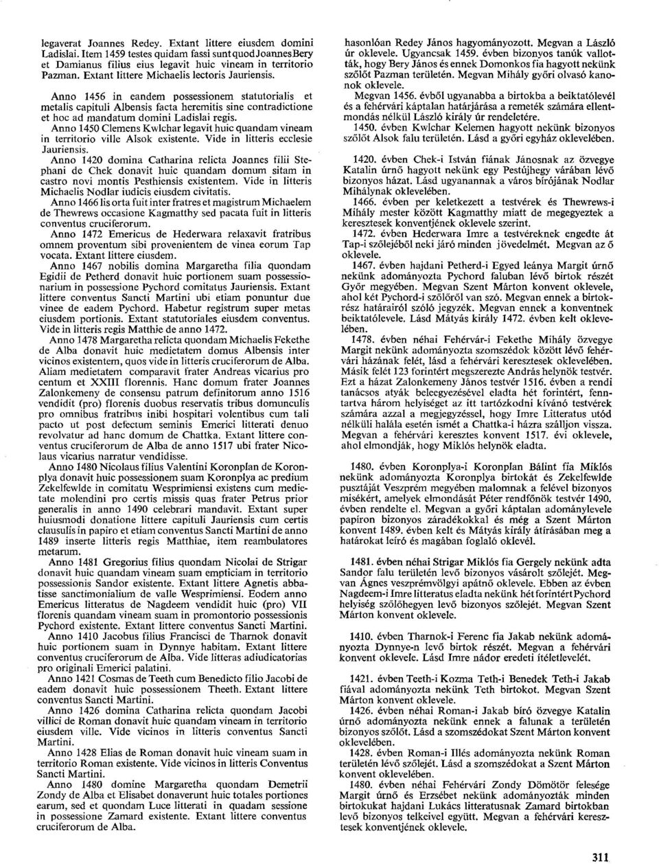 Anno 1450 Clemens Kwlchar legavit huic quandam vineam in territorio ville Alsok existente. Vide in litteris ecclesie Jauriensis.
