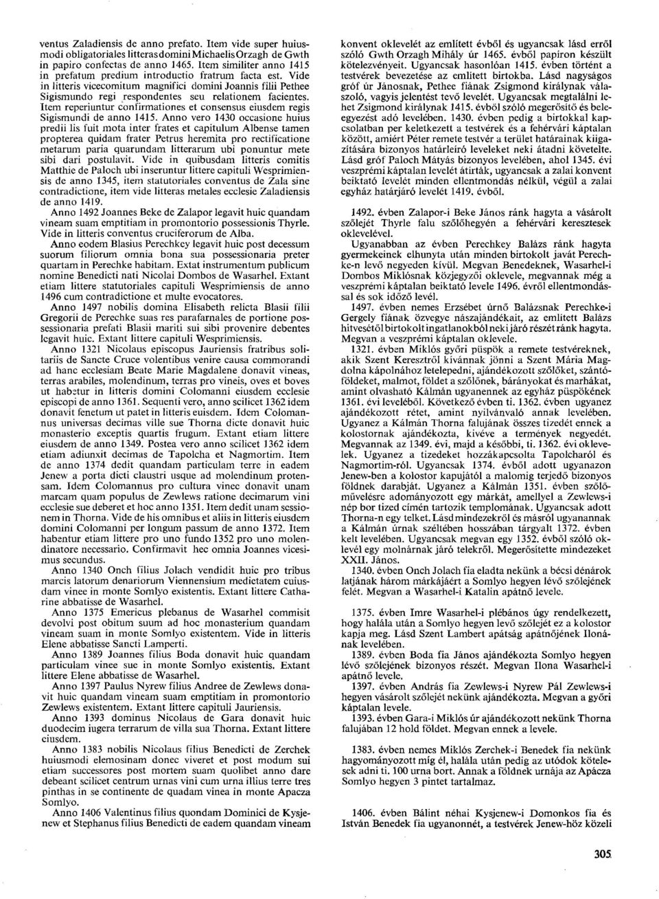 Item reperiuntur confirmationes et consensus eiusdem regis Sigismundi de anno 1415.
