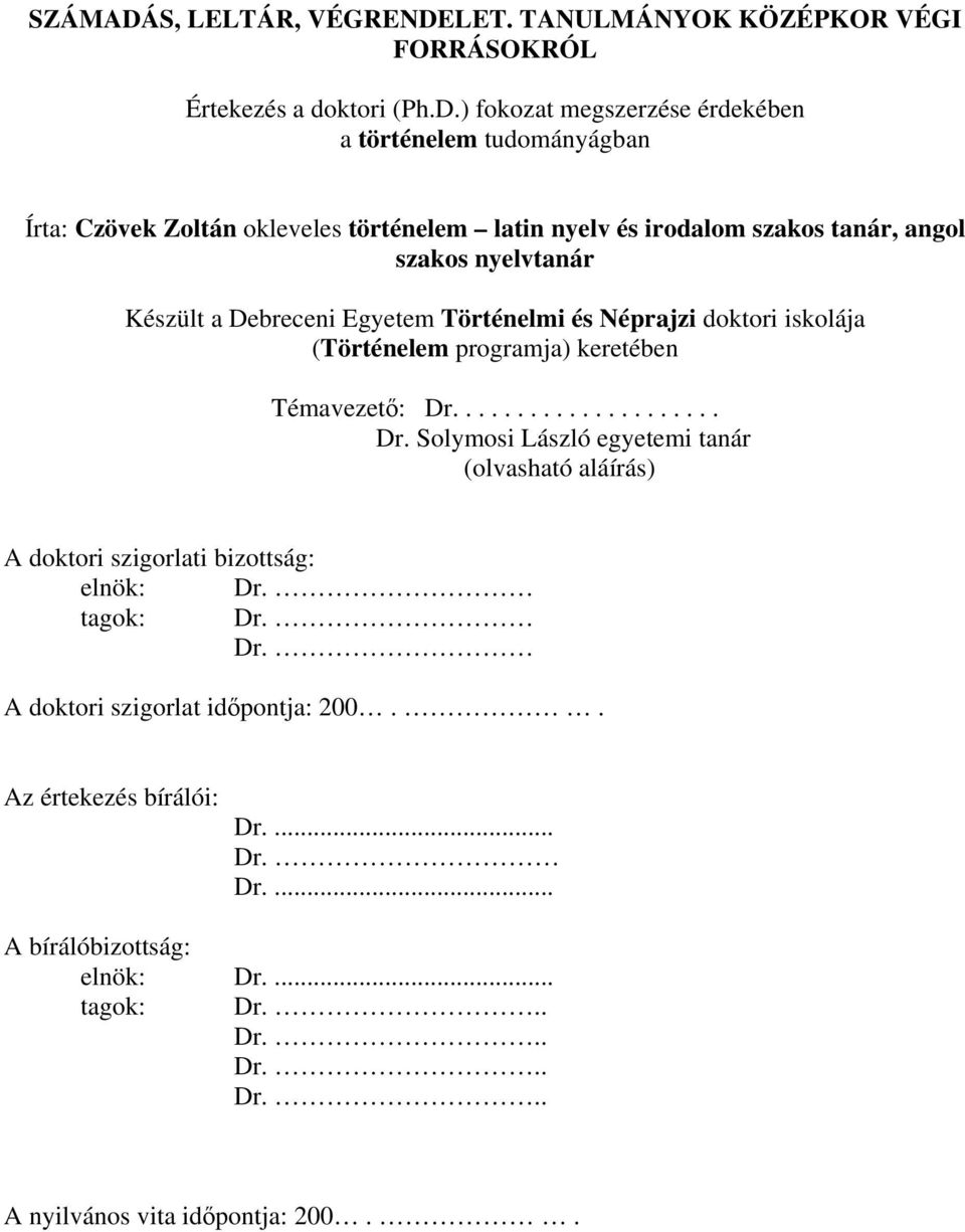 LET. TANULMÁNYOK KÖZÉPKOR VÉGI FORRÁSOKRÓL Értekezés a doktori (Ph.D.