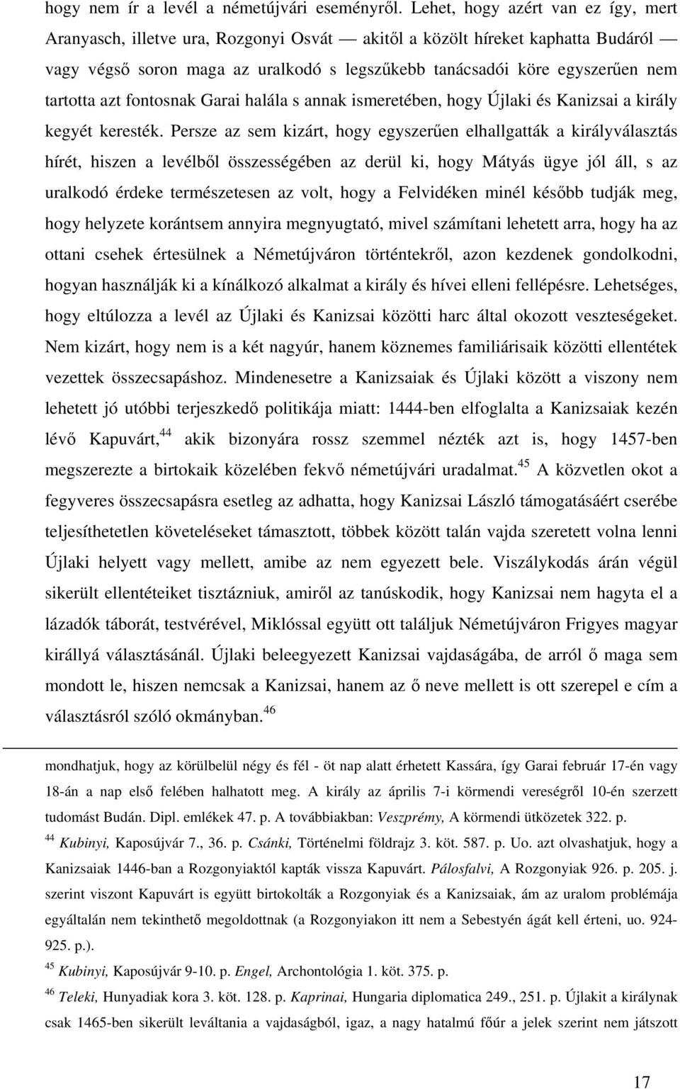 tartotta azt fontosnak Garai halála s annak ismeretében, hogy Újlaki és Kanizsai a király kegyét keresték.