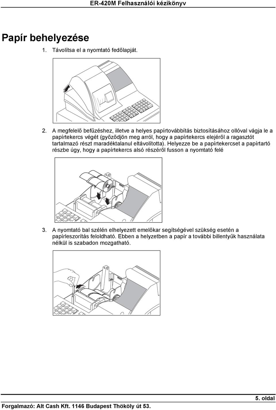 papírtekercs elejéről a ragasztót tartalmazó részt maradéktalanul eltávolította).