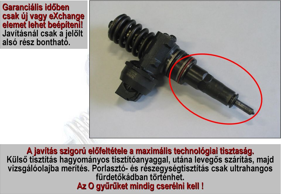 A javítás s szigorú előfelt feltétele tele a maximális technológiai tisztaság.