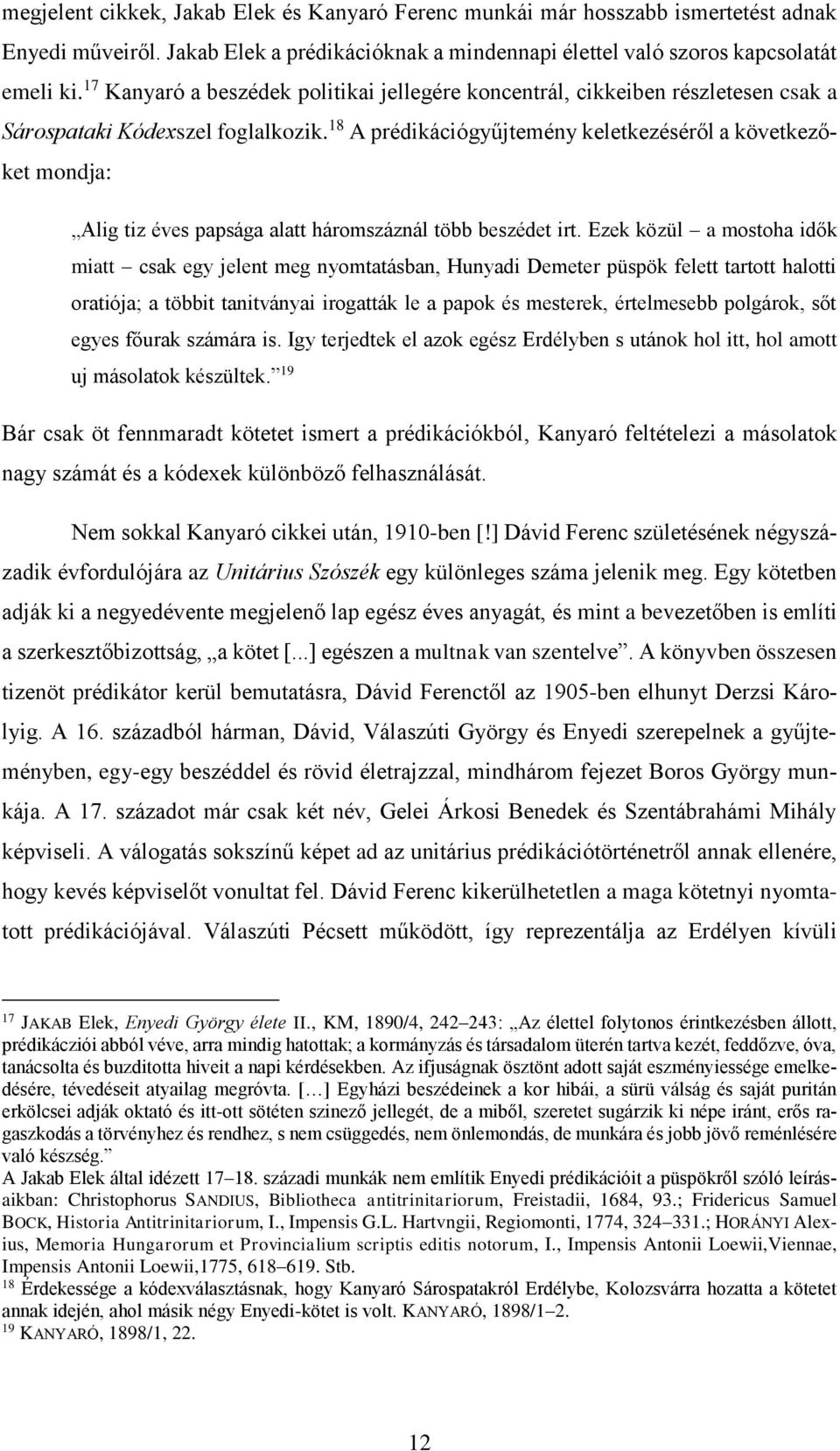 18 A prédikációgyűjtemény keletkezéséről a következőket mondja: Alig tiz éves papsága alatt háromszáznál több beszédet irt.