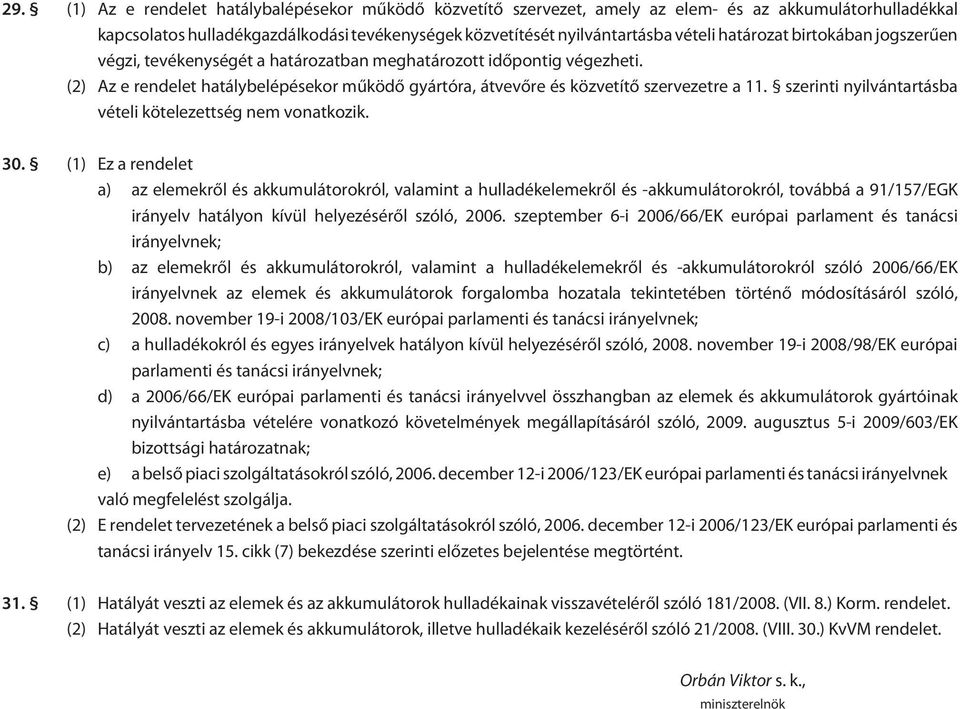 szerinti nyilvántartásba vételi kötelezettség nem vonatkozik. 30.