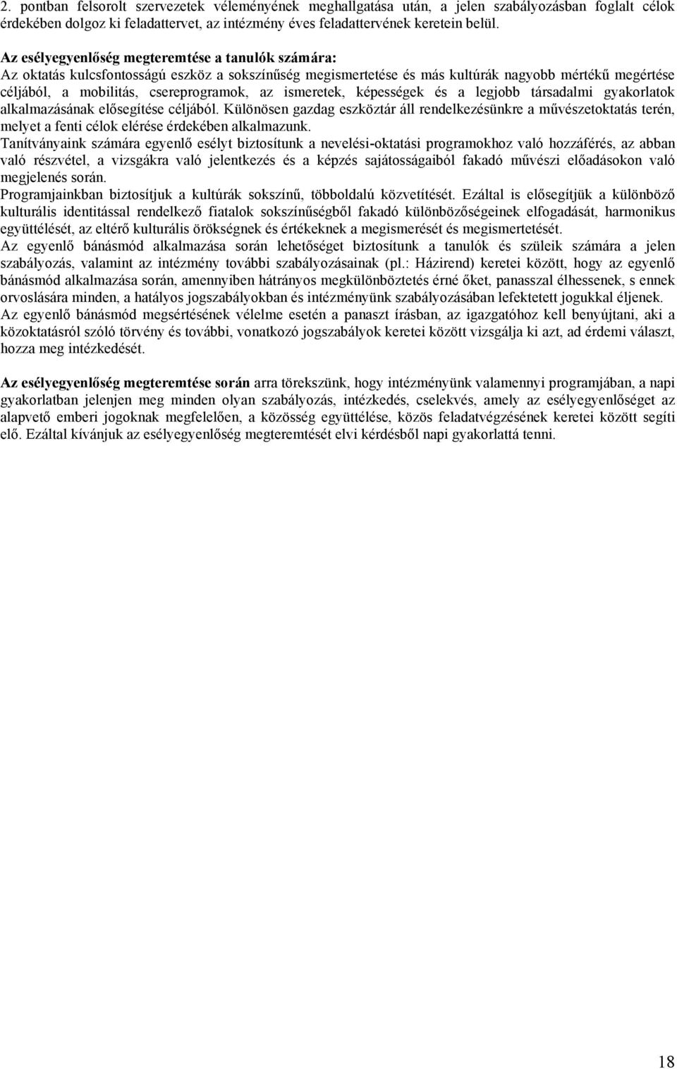 ismeretek, képességek és a legjobb társadalmi gyakorlatok alkalmazásának elősegítése céljából.