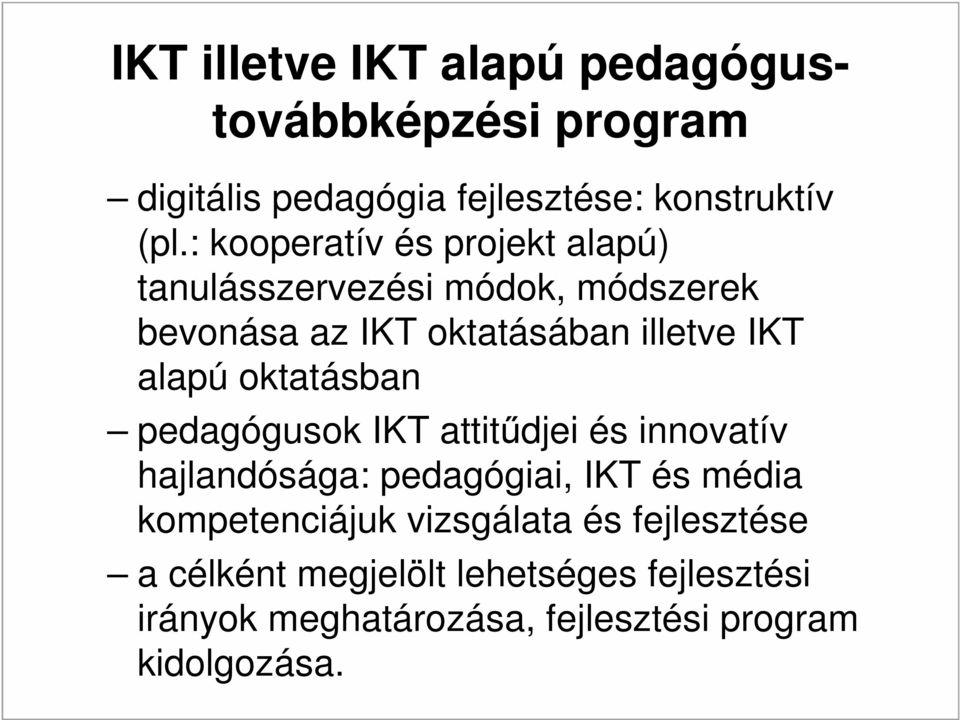 alapú oktatásban pedagógusok IKT attitűdjei és innovatív hajlandósága: pedagógiai, IKT és média kompetenciájuk