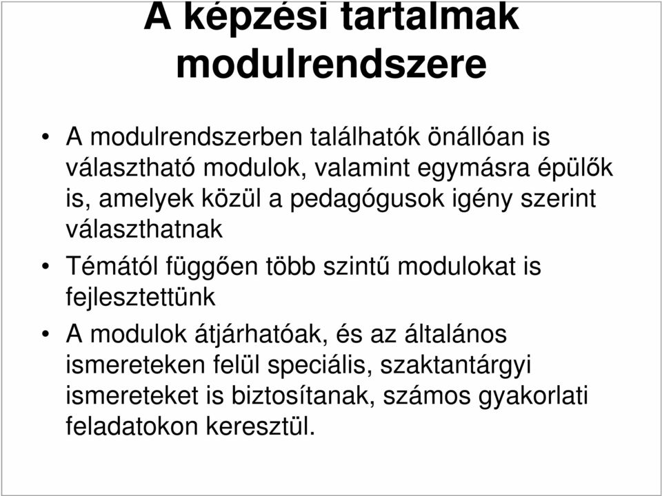 függően több szintű modulokat is fejlesztettünk A modulok átjárhatóak, és az általános