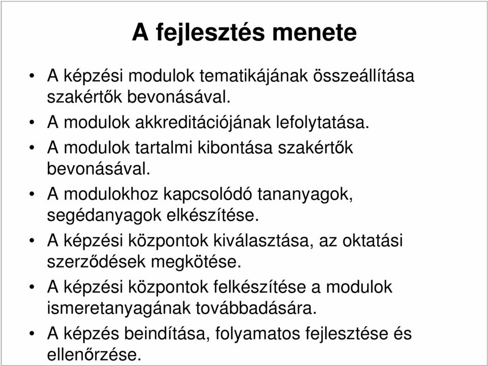 A modulokhoz kapcsolódó tananyagok, segédanyagok elkészítése.