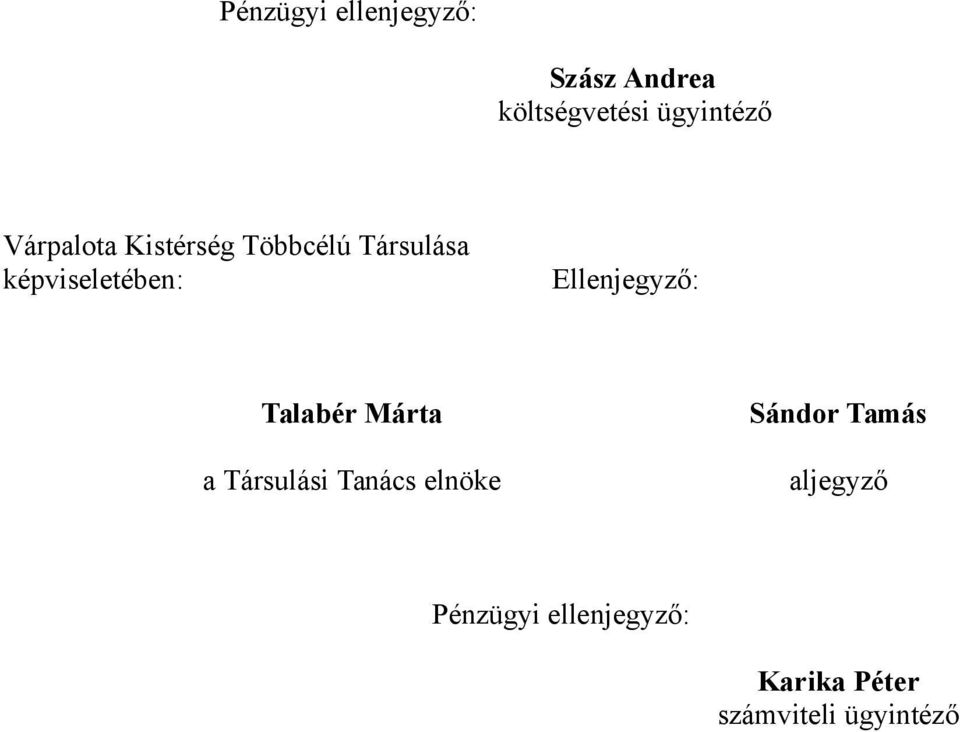 Ellenjegyző: Talabér Márta a Társulási Tanács elnöke Sándor