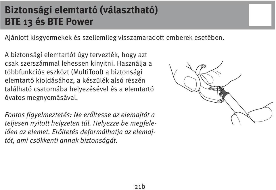 Használja a többfunkciós eszközt (MultiTool) a biztonsági elemtartó kioldásához, a készülék alsó részén található csatornába helyezésével és a