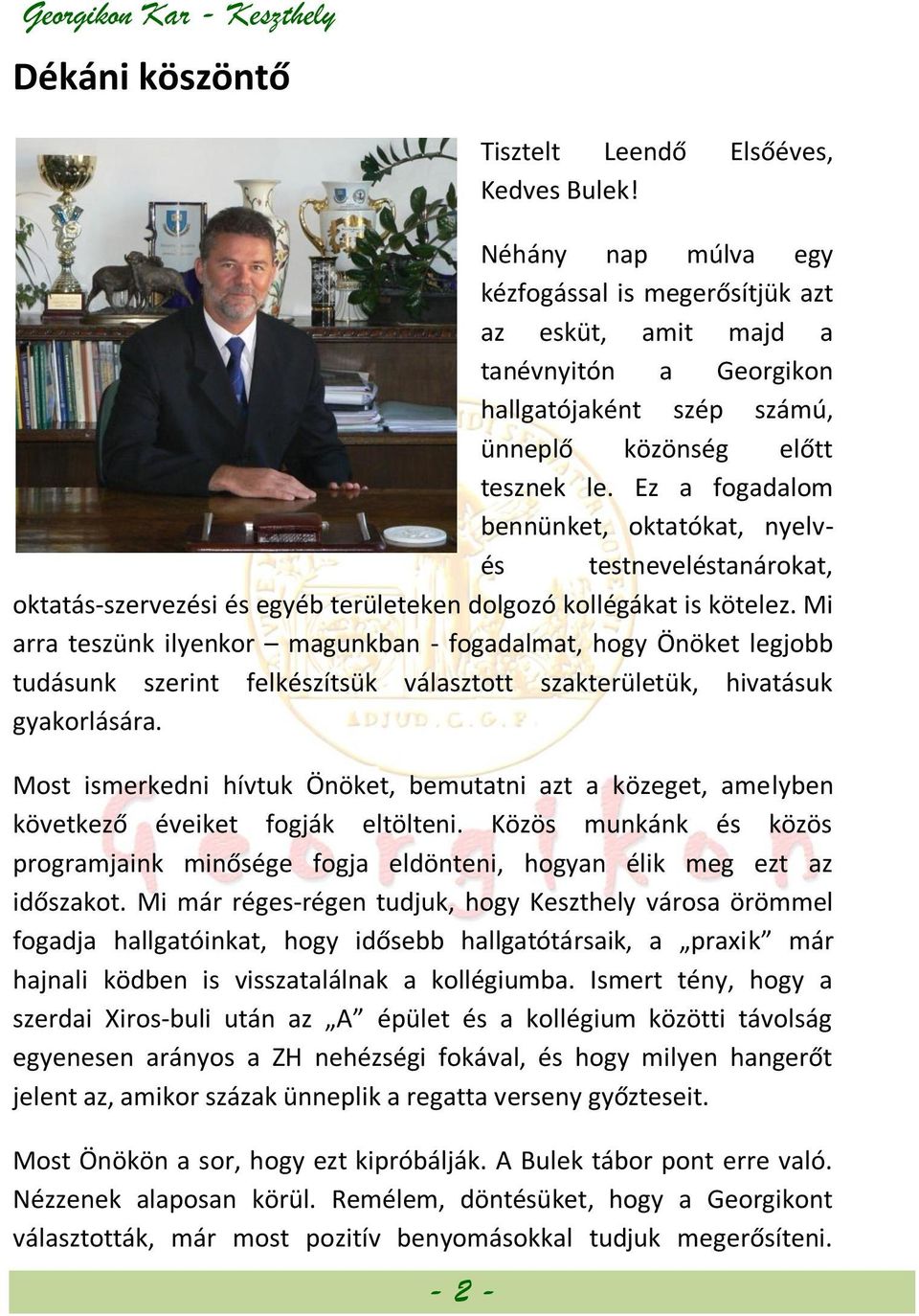 Ez a fogadalom bennünket, oktatókat, nyelvés testneveléstanárokat, oktatás-szervezési és egyéb területeken dolgozó kollégákat is kötelez.