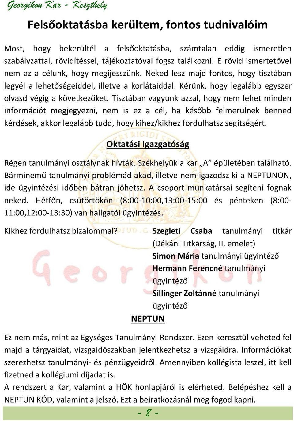 Kérünk, hogy legalább egyszer olvasd végig a következőket.