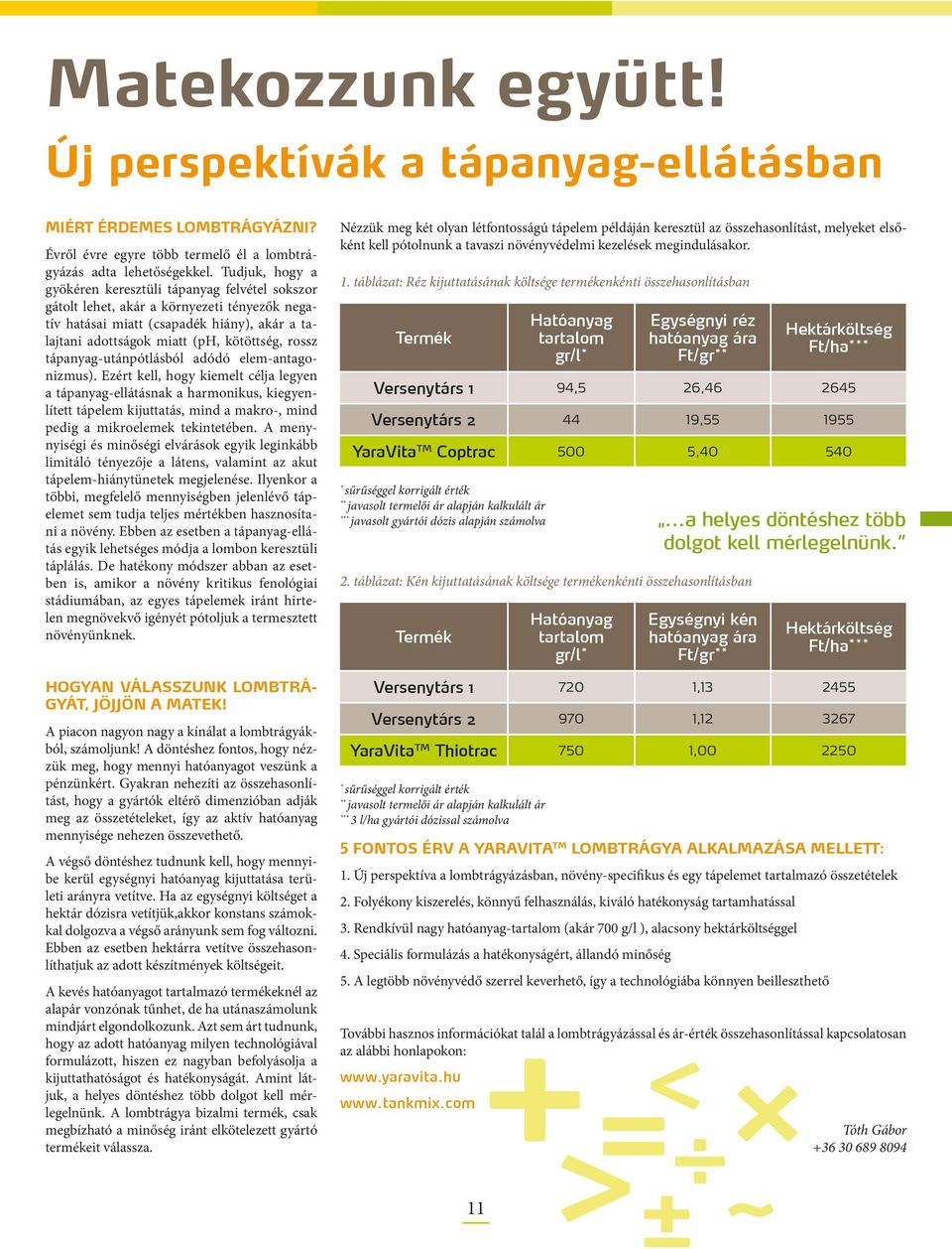tápanyag-utánpótlásból adódó elem-antagonizmus).