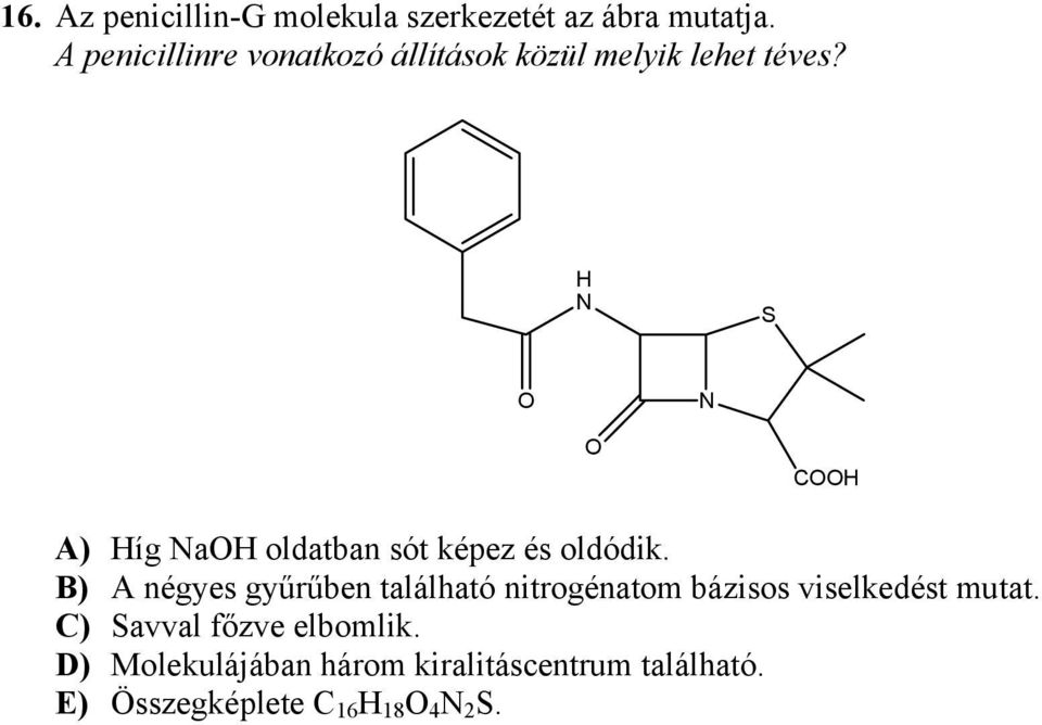 H N S O N O COOH A) Híg NaOH oldatban sót képez és oldódik.