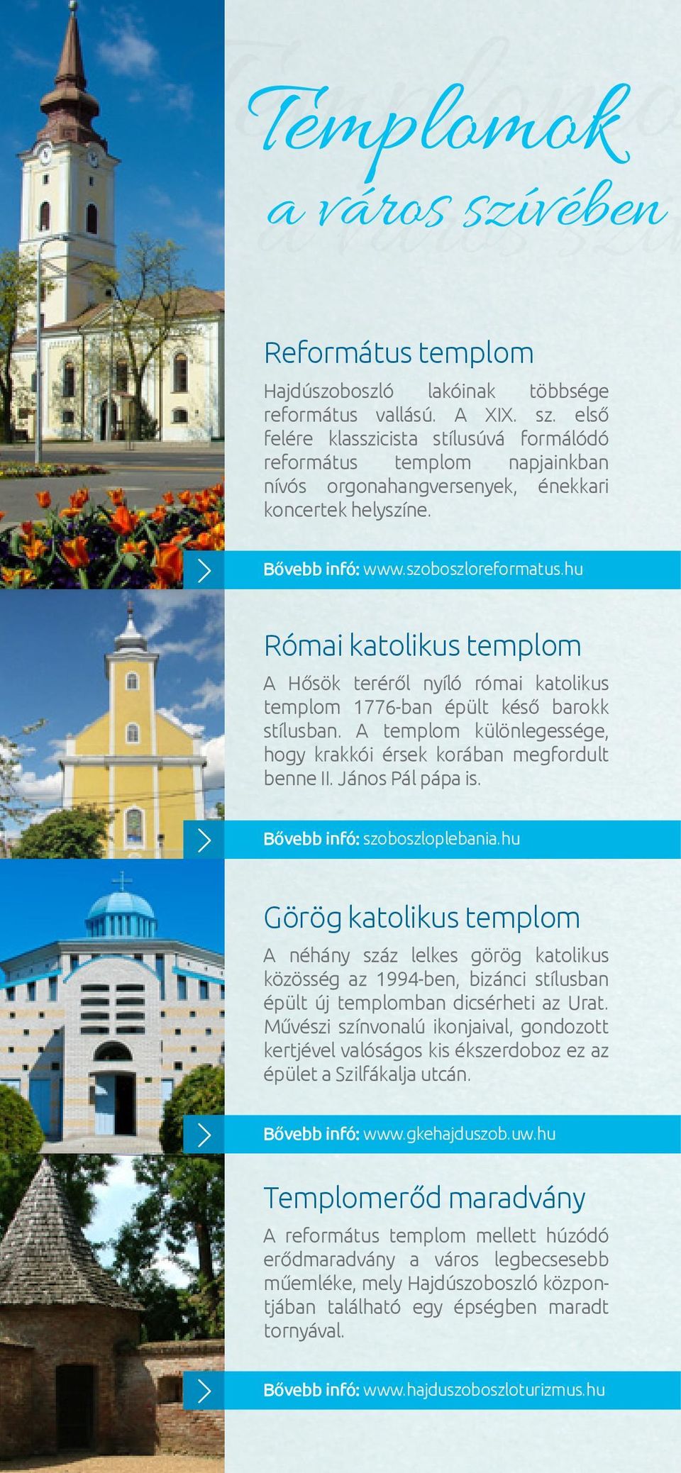 A templom különlegessége, hogy krakkói érsek korában megfordult benne II. János Pál pápa is. Bővebb infó: szoboszloplebania.