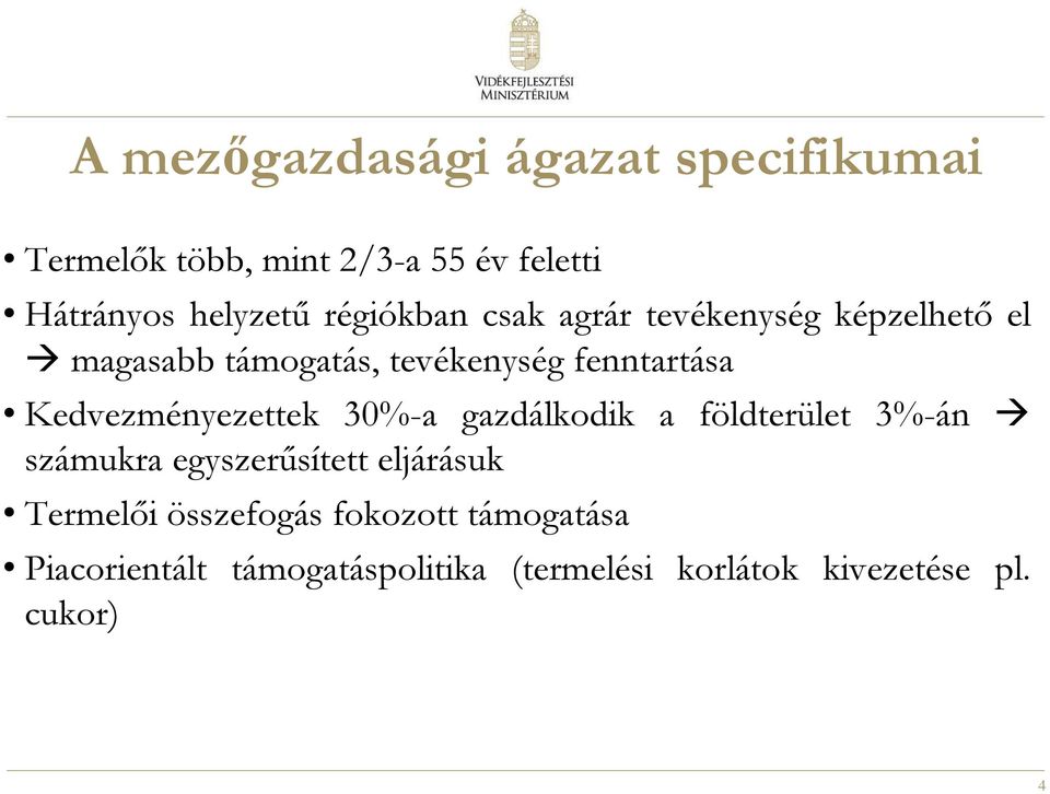 Kedvezményezettek 30%-a gazdálkodik a földterület 3%-án számukra egyszerűsített eljárásuk