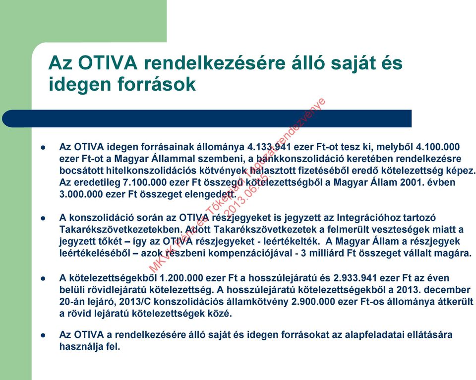 000 ezer Ft összegű kötelezettségből a Magyar Állam 2001. évben 3.000.000 ezer Ft összeget elengedett.