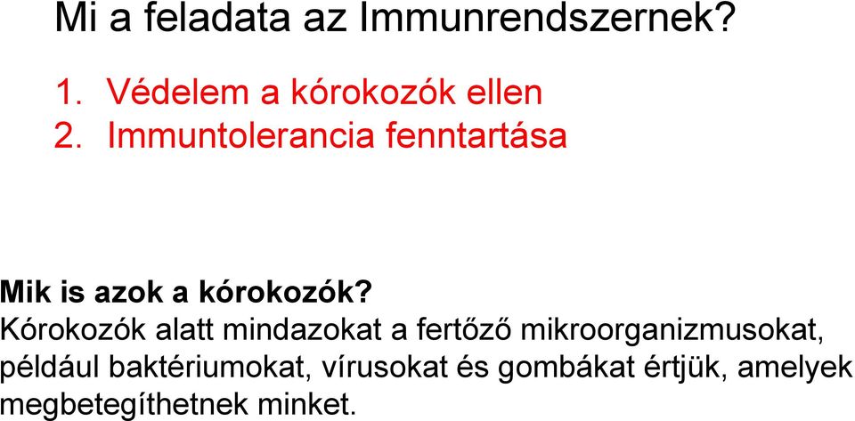 Kórokozók alatt mindazokat a fertőző mikroorganizmusokat, például