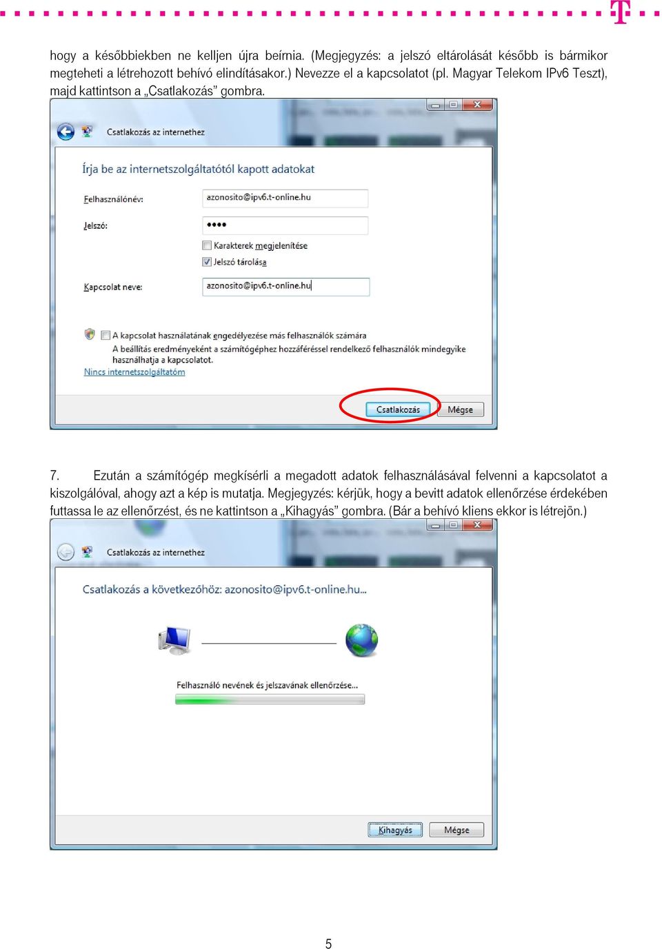 Magyar Telekom IPv6 Teszt), majd kattintson a Csatlakozás gombra. 7.