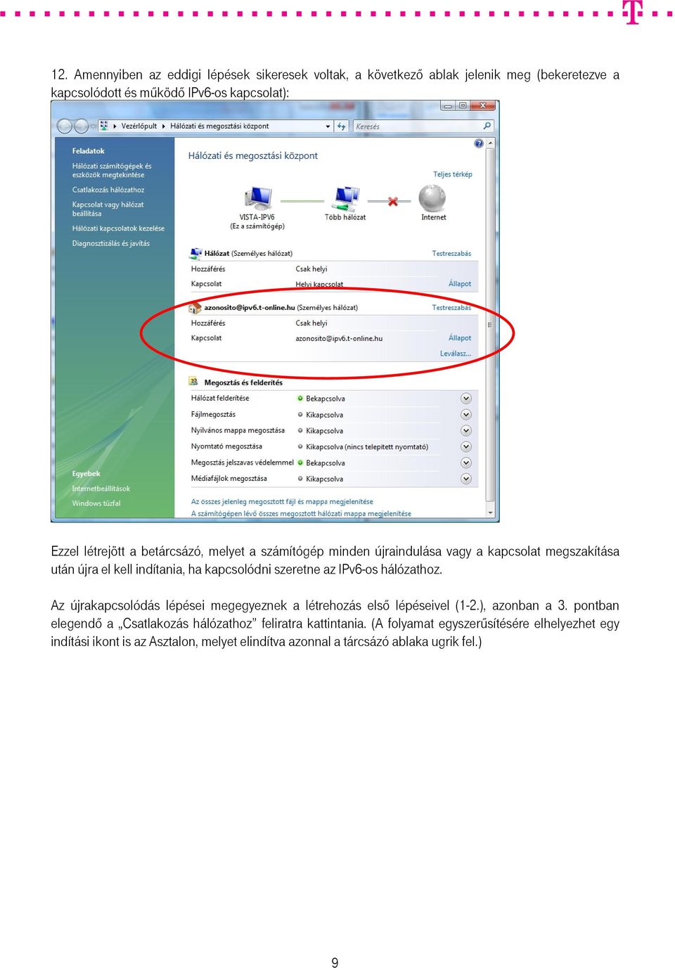 IPv6-os hálózathoz. Az újrakapcsolódás lépései megegyeznek a létrehozás első lépéseivel (1-2.), azonban a 3.