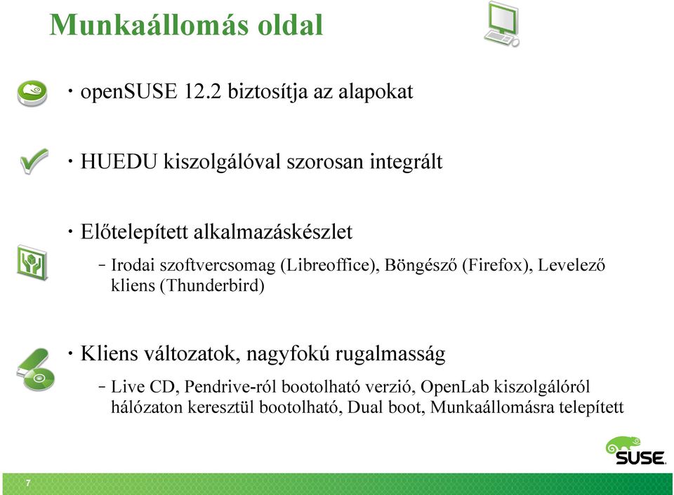 Kliens változatok, nagyfokú rugalmasság 7 Irodai szoftvercsomag (Libreoffice), Böngésző