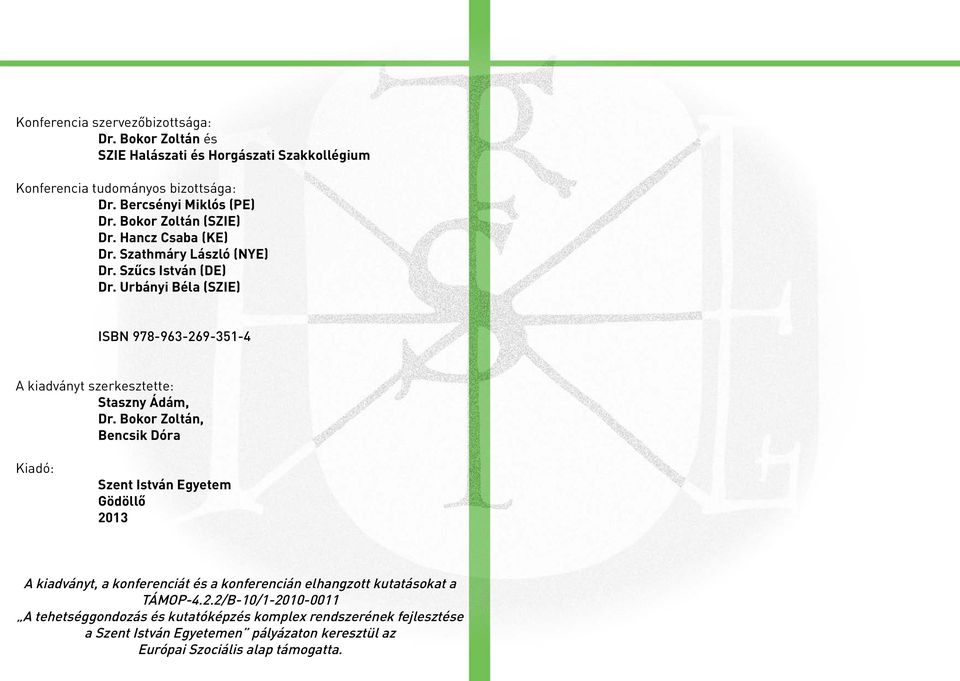 Urbányi Béla (SZIE) ISBN 978-963-269-351-4 A kiadványt szerkesztette: Staszny Ádám, Dr.