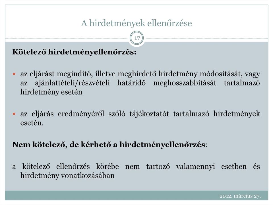 esetén az eljárás eredményéről szóló tájékoztatót tartalmazó hirdetmények esetén.