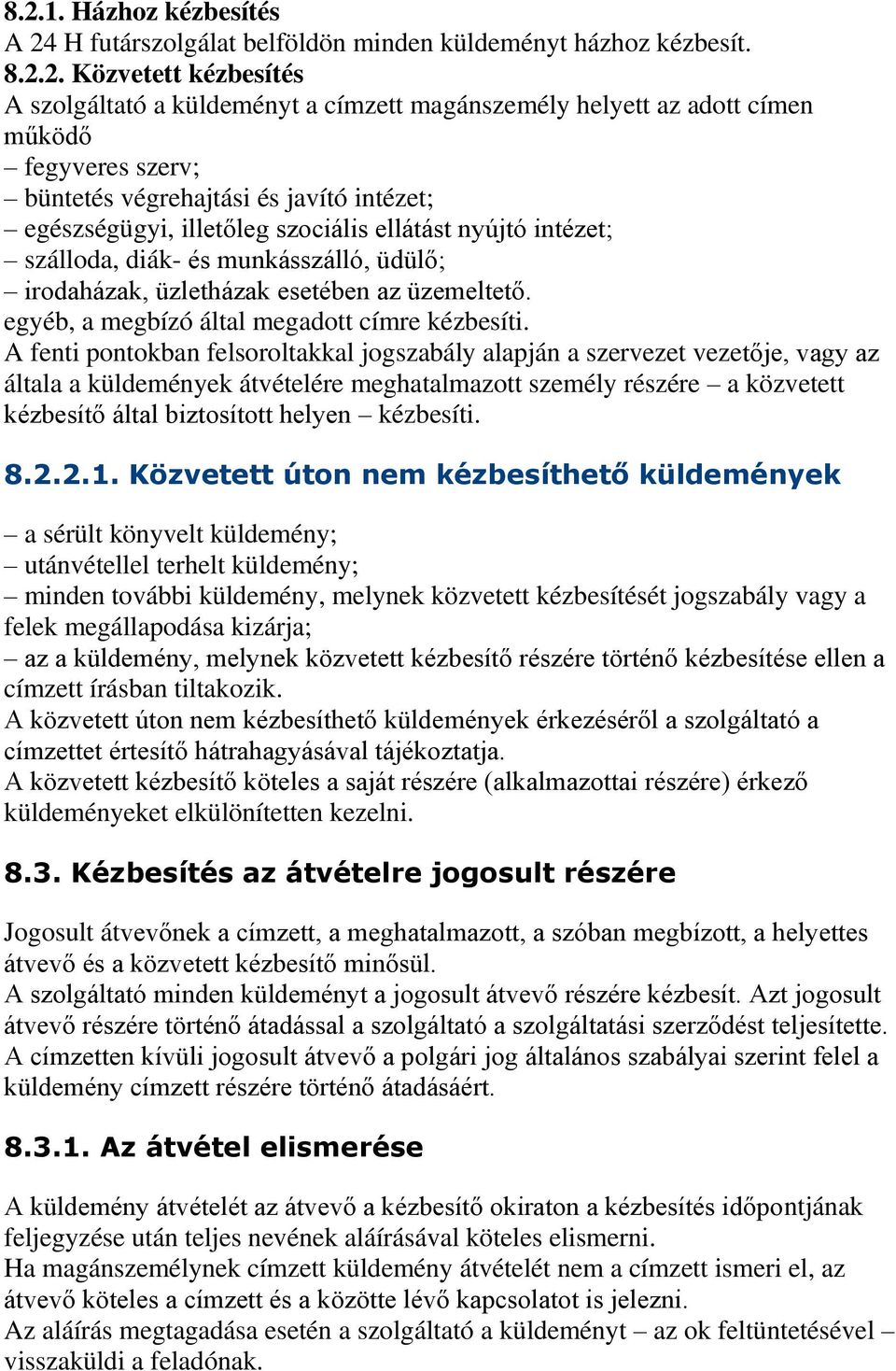 üzemeltető. egyéb, a megbízó által megadott címre kézbesíti.