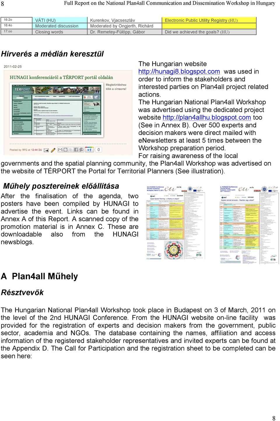 com was used in order to inform the stakeholders and interested parties on Plan4all project related actions.